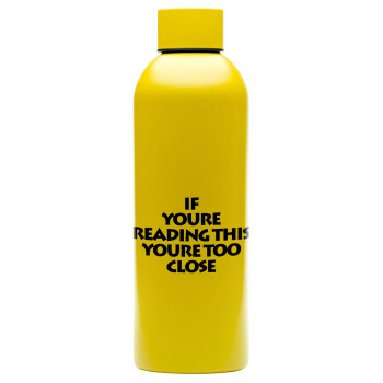 IF YOURE READING THIS YOURE TOO CLOSE, Μεταλλικό παγούρι νερού, 304 Stainless Steel 800ml