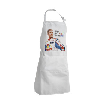 If You Ain't First You're Last Ricky Bobby, Talladega Nights, Ποδιά Σεφ Ολόσωμη Ενήλικων (με ρυθμιστικά και 2 τσέπες)