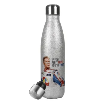 If You Ain't First You're Last Ricky Bobby, Talladega Nights, Μεταλλικό παγούρι θερμός Glitter Aσημένιο (Stainless steel), διπλού τοιχώματος, 500ml