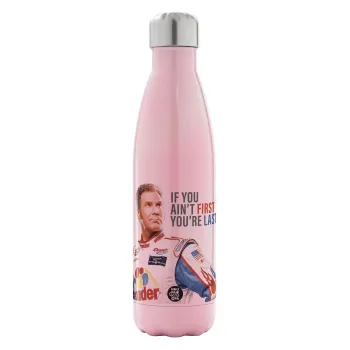 If You Ain't First You're Last Ricky Bobby, Talladega Nights, Metal mug thermos Pink Iridiscent (Stainless steel), double wall, 500ml