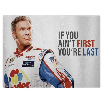 If You Ain't First You're Last Ricky Bobby, Talladega Nights, Επιφάνεια κοπής γυάλινη (38x28cm)