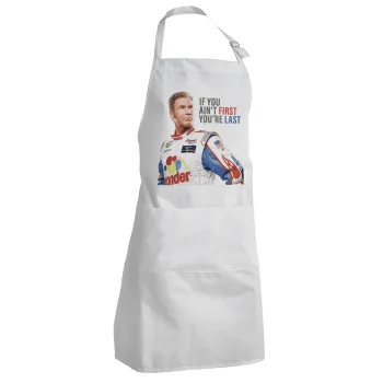 If You Ain't First You're Last Ricky Bobby, Talladega Nights, Ποδιά Σεφ Ολόσωμη Ενήλικων (με ρυθμιστικά και 2 τσέπες)