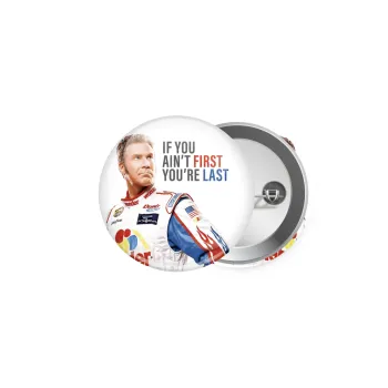 If You Ain't First You're Last Ricky Bobby, Talladega Nights, Κονκάρδα παραμάνα 5cm