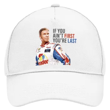 If You Ain't First You're Last Ricky Bobby, Talladega Nights, Καπέλο Ενηλίκων Baseball, Drill, Λευκό (100% ΒΑΜΒΑΚΕΡΟ, ΕΝΗΛΙΚΩΝ, UNISEX, ONE SIZE)