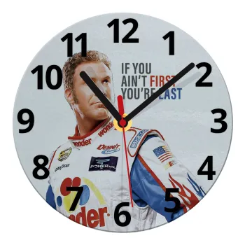 If You Ain't First You're Last Ricky Bobby, Talladega Nights, Ρολόι τοίχου γυάλινο (20cm)