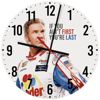 If You Ain't First You're Last Ricky Bobby, Talladega Nights, Ρολόι τοίχου ξύλινο (30cm)