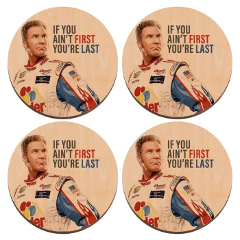 If You Ain't First You're Last Ricky Bobby, Talladega Nights, ΣΕΤ x4 Σουβέρ ξύλινα στρογγυλά plywood (9cm)