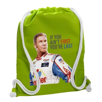 If You Ain't First You're Last Ricky Bobby, Talladega Nights, Backpack bag GYMBAG LIME GREEN, with pocket (40x48cm) & thick cords