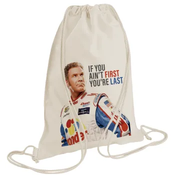 If You Ain't First You're Last Ricky Bobby, Talladega Nights, Τσάντα πλάτης πουγκί GYMBAG natural (28x40cm)