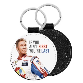 If You Ain't First You're Last Ricky Bobby, Talladega Nights, Μπρελόκ Δερματίνη, στρογγυλό ΜΑΥΡΟ (5cm)
