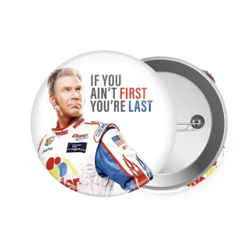 If You Ain't First You're Last Ricky Bobby, Talladega Nights, Κονκάρδα παραμάνα 7.5cm