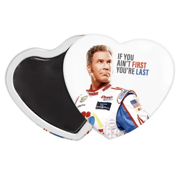 If You Ain't First You're Last Ricky Bobby, Talladega Nights, Μαγνητάκι καρδιά (57x52mm)