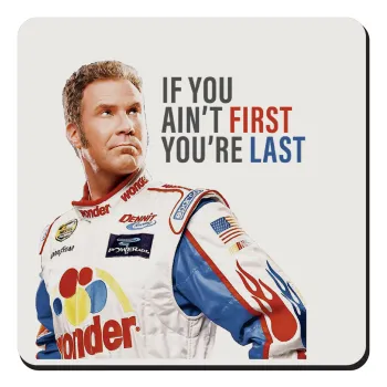 If You Ain't First You're Last Ricky Bobby, Talladega Nights, Τετράγωνο μαγνητάκι ξύλινο 9x9cm
