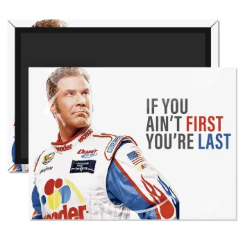 If You Ain't First You're Last Ricky Bobby, Talladega Nights, Ορθογώνιο μαγνητάκι ψυγείου διάστασης 9x6cm