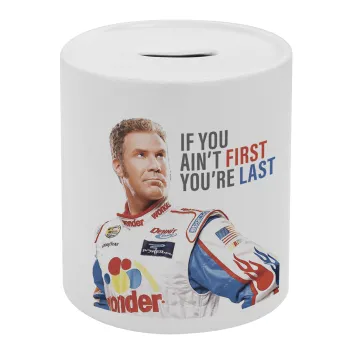 If You Ain't First You're Last Ricky Bobby, Talladega Nights, Κουμπαράς πορσελάνης με τάπα