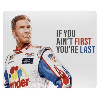 If You Ain't First You're Last Ricky Bobby, Talladega Nights, Mousepad rect 23x19cm