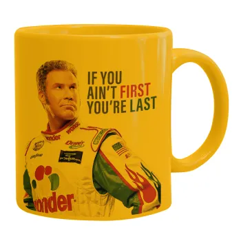 If You Ain't First You're Last Ricky Bobby, Talladega Nights, Κούπα, κεραμική κίτρινη, 330ml