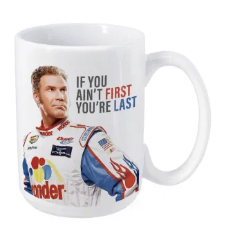If You Ain't First You're Last Ricky Bobby, Talladega Nights, Κούπα Mega, κεραμική, 450ml