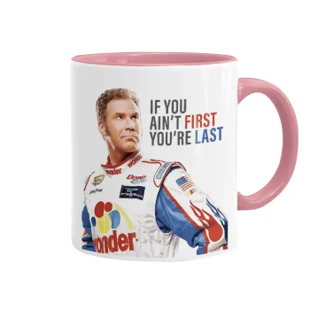 If You Ain't First You're Last Ricky Bobby, Talladega Nights, Κούπα χρωματιστή ροζ, κεραμική, 330ml