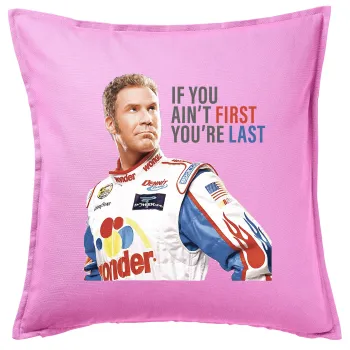 If You Ain't First You're Last Ricky Bobby, Talladega Nights, Sofa cushion Pink 50x50cm includes filling