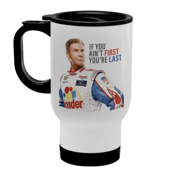 If You Ain't First You're Last Ricky Bobby, Talladega Nights, Κούπα ταξιδιού ανοξείδωτη με καπάκι, διπλού τοιχώματος (θερμό) λευκή 450ml