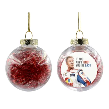 If You Ain't First You're Last Ricky Bobby, Talladega Nights, Transparent Christmas tree ball ornament with red filling 8cm