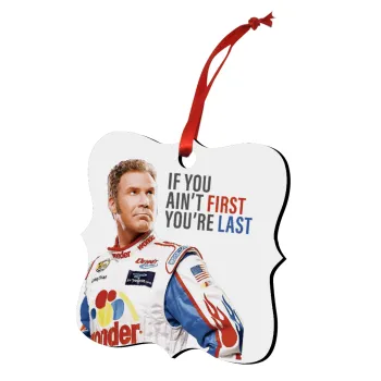 If You Ain't First You're Last Ricky Bobby, Talladega Nights, Στολίδι Χριστουγεννιάτικο στολίδι polygon ξύλινο 7.5cm