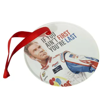 If You Ain't First You're Last Ricky Bobby, Talladega Nights, Στολίδι Χριστουγεννιάτικο στολίδι γυάλινο 9cm