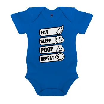 Eat, Sleep, Poop, Repeat, Βρεφικό φορμάκι μωρού, Μπλε Κοβαλτίου, 100% Organic Cotton, κοντομάνικο