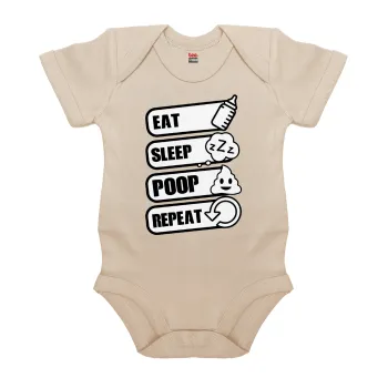 Eat, Sleep, Poop, Repeat, Βρεφικό φορμάκι μωρού, 0-18 μηνών, Natural (Εκρού), 100% Organic Cotton, κοντομάνικο