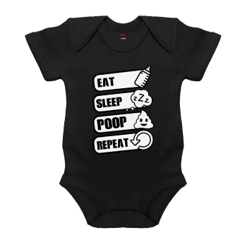 Eat, Sleep, Poop, Repeat, Βρεφικό φορμάκι μωρού, 0-18 μηνών, ΜΑΥΡΟ, 100% Organic Cotton, κοντομάνικο