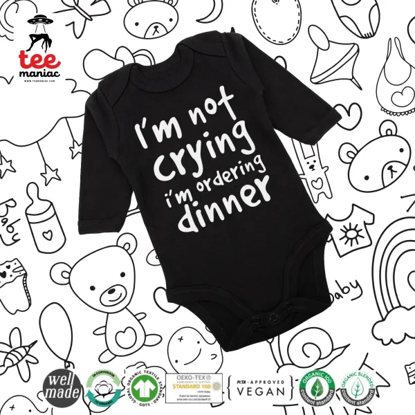 I'm Not Crying I'm Ordering Dinner — Long-sleeve baby bodysuit, 0-18 months, BLACK, 100% organic cotton
