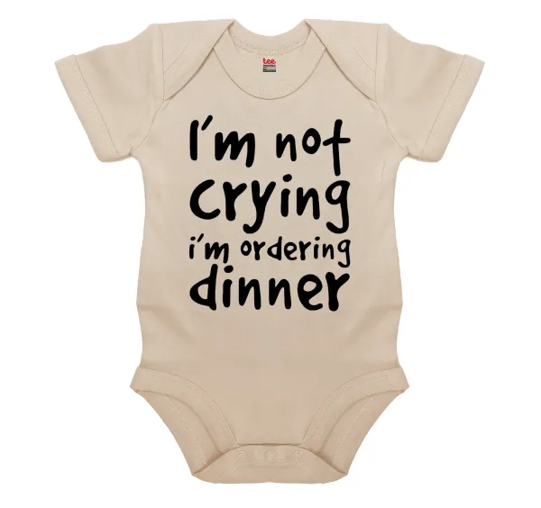 I'm Not Crying I'm Ordering Dinner — Βρεφικό φορμάκι μωρού, 0-18 μηνών, Natural, 100% Organic Cotton, κοντομάνικο