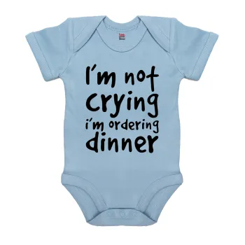 I'm Not Crying I'm Ordering Dinner, Βρεφικό φορμάκι μωρού, 0-18 μηνών, Μπλε, 100% Organic Cotton, κοντομάνικο