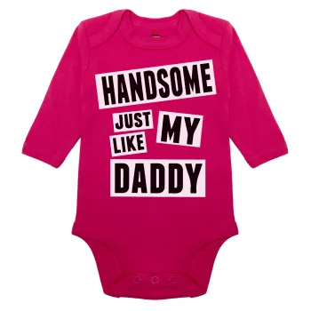 Handsome just like my Daddy, Μακρυμάνικο βρεφικό φορμάκι, 0-18 μηνών, ΡΟΖ, 100% Organic Cotton