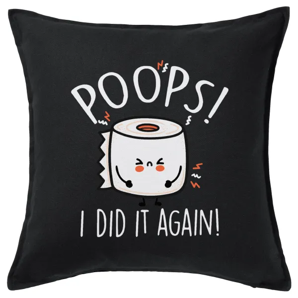 Poops!...I Did It Again — Μαξιλάρι καναπέ Μαύρο 100% βαμβάκι, περιέχεται το γέμισμα (50x50cm)