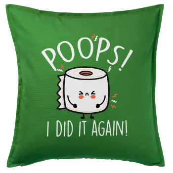 Poops!...I Did It Again, Μαξιλάρι καναπέ Πράσινο 100% βαμβάκι, περιέχεται το γέμισμα (50x50cm)