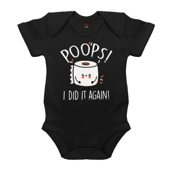 Poops!...I Did It Again, Βρεφικό φορμάκι μωρού, 0-18 μηνών, ΜΑΥΡΟ, 100% Organic Cotton, κοντομάνικο