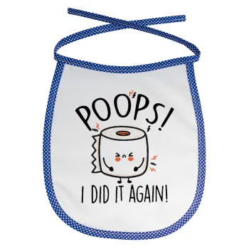 Poops!...I Did It Again, Σαλιάρα μωρού αλέκιαστη με κορδόνι Μπλε