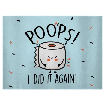 Poops!...I Did It Again, Επιφάνεια κοπής γυάλινη (38x28cm)