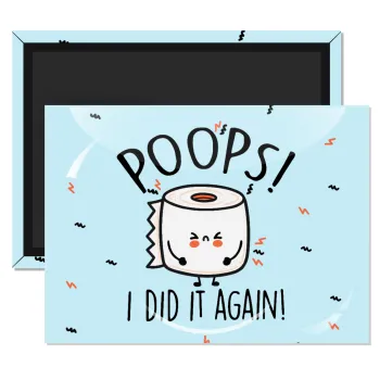 Poops!...I Did It Again, Ορθογώνιο μαγνητάκι ψυγείου διάστασης 9x6cm