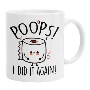 Poops!...I Did It Again, Ceramic coffee mug, 330ml