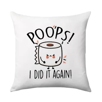 Poops!...I Did It Again, Μαξιλάρι καναπέ 40x40cm περιέχεται το  γέμισμα