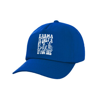 Karma is Only A Bitch if You Are, Twill Children's Cap, ROYAL BLUE (100% COTTON, CHILDREN, UNISEX)