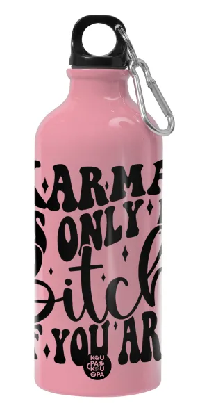 Karma is Only A Bitch if You Are — 1