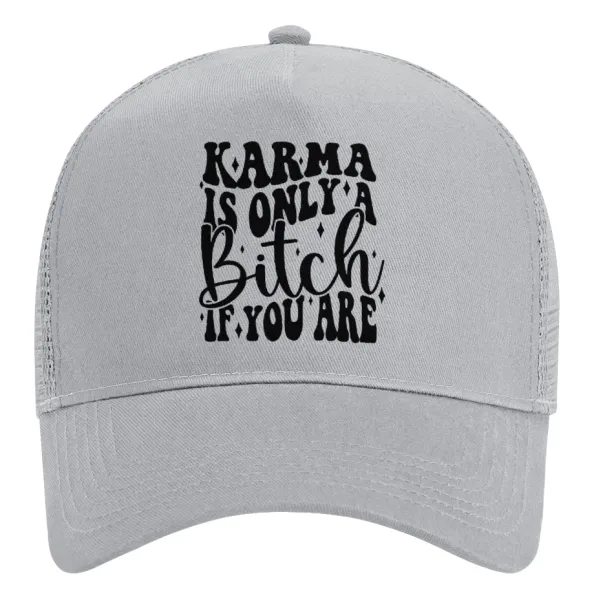 Karma is Only A Bitch if You Are — 2