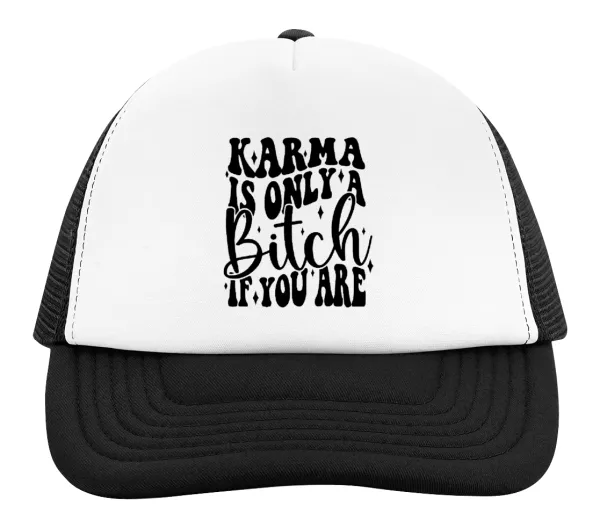 Karma is Only A Bitch if You Are — 2