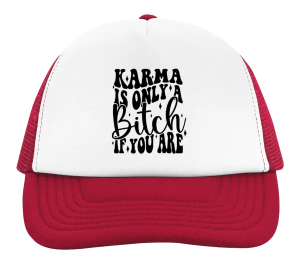 Karma is Only A Bitch if You Are — 2