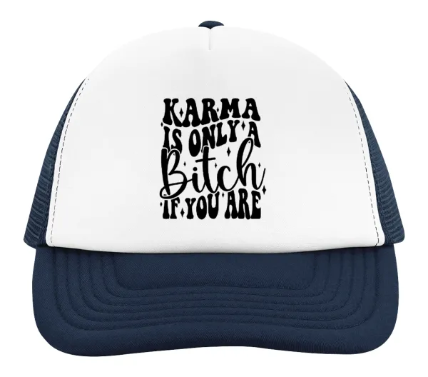Karma is Only A Bitch if You Are — 2