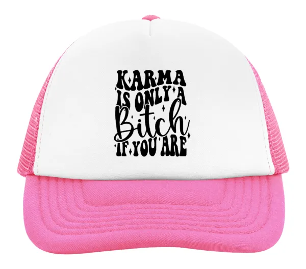 Karma is Only A Bitch if You Are — 2